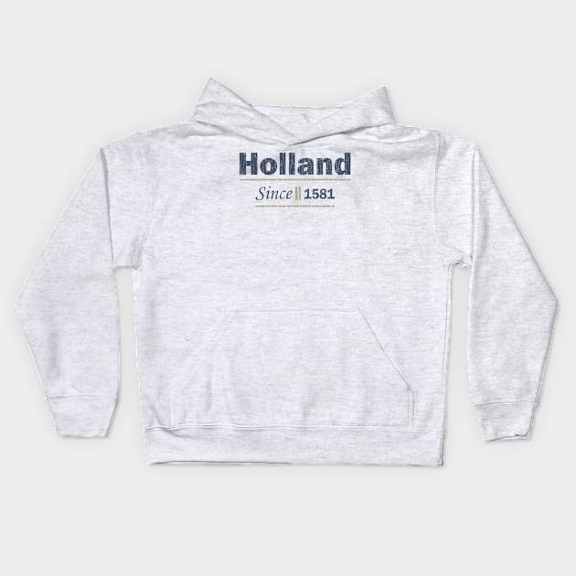 Holland_Since_1581 Kids Hoodie by anwara